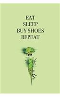 Eat Sleep Buy Shoes Repeat