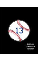 13 Baseball Composition Notebook: Baseball Journal for Boys Monogram Jersey Number 13 Wide Ruled Composition Notebook