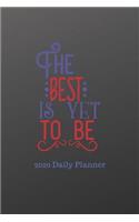 The Best Is Yet To Be 2020 Daily Planner