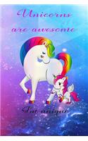Unicorns are awesome I'm unique