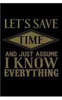 Let's Save Time And Just Assume I Know Everything