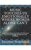 Music Touches Us Emotionally Where Words Alone Can't