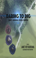 Daring to Dig: Mary Anning: Fossil Hunter