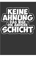 Keine Ahnung Das War Die Andere Schicht