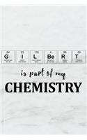Gilbert Is Part of My Chemistry