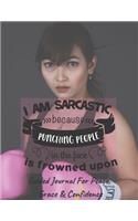 I Am Sarcastic Because Punching People Is Frowned Upon - Guided Journal For Peace, Grace & Confidence: Self Awareness, Personal Growth And Improvement Notebook (CQS.0180)