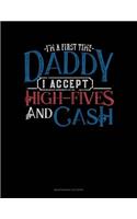 I'm A First Time Daddy I Accept High-Fives And Cash