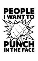 People I Want To Punch In The Face