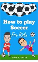 How to play Soccer for Kids