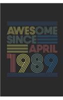 Awesome Since April 1989: Dotted Bullet Grid Notebook - Journal for April Birthday Gift Idea