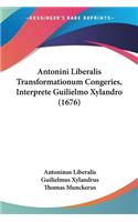Antonini Liberalis Transformationum Congeries, Interprete Guilielmo Xylandro (1676)