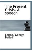The Present Crisis. a Speech