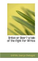 Briton or Boer? a Tale of the Fight for Africa: (English)