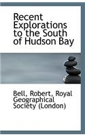 Recent Explorations to the South of Hudson Bay