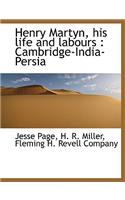 Henry Martyn, His Life and Labours