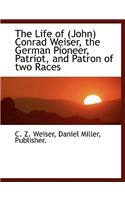 The Life of (John) Conrad Weiser, the German Pioneer, Patriot, and Patron of Two Races