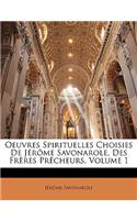 Oeuvres Spirituelles Choisies De Jérôme Savonarole, Des Frères Prêcheurs, Volume 1