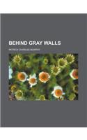 Behind Gray Walls