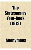 The Statesman's Year-Book (1873); Statistical and Historical Annual of the States of the World. REV. After Official Returns: (English)