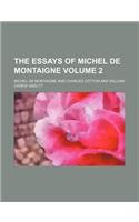 The Essays of Michel de Montaigne Volume 2