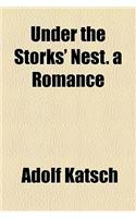 Under the Storks' Nest. a Romance
