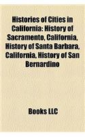 Histories of Cities in California: History of Sacramento, California, History of Santa Barbara, California, History of San Bernardino(English)