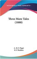 Three More Tales (1888)