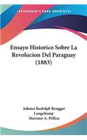 Ensayo Historico Sobre La Revolucion Del Paraguay (1883)