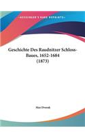 Geschichte Des Raudnitzer Schloss-Baues, 1652-1684 (1873)