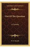 Out of the Question: A Comedy