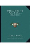 Freemasonry The Parent Of All Religions: (English)