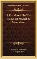 A Handbook To The Essays Of Michel de Montaigne