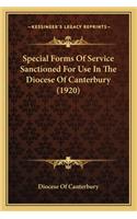Special Forms Of Service Sanctioned For Use In The Diocese Of Canterbury (1920): (English)