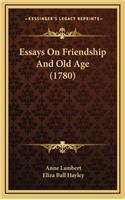 Essays on Friendship and Old Age (1780)