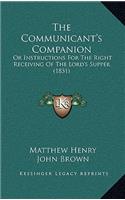 Communicant's Companion: Or Instructions for the Right Receiving of the Lord's Supper (1831)