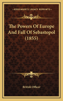 The Powers of Europe and Fall of Sebastopol (1855)