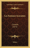 Les Femmes Scavantes: Comedie (1672)(French)