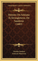 Histoire Du Schisme D'Angleterre, De Sanderus (1683)