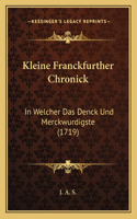 Kleine Franckfurther Chronick: In Welcher Das Denck Und Merckwurdigste (1719)