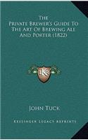 Private Brewer's Guide To The Art Of Brewing Ale And Porter (1822)