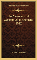 The Manners And Customs Of The Romans (1740): (English)