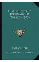 Historique Des Journaux De Quebec (1875)