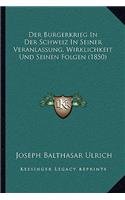 Burgerkrieg In Der Schweiz In Seiner Veranlassung, Wirklichkeit Und Seinen Folgen (1850)