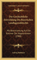 Die Geschichtliche Entwicklung Des Bayerischen Landtagswahlrechts