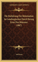 Einfuhrung Der Reformation Im Luneburgischen Durch Herzog Ernst Den Bekenner (1887)