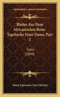 Blatter Aus Dem Africanischen Reise-Tagebuche Einer Dame, Part 2