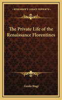 The Private Life of the Renaissance Florentines: (English)