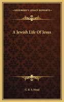 A Jewish Life Of Jesus