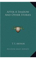 After A Shadow And Other Stories
