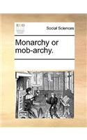 Monarchy or Mob-Archy.: (English)